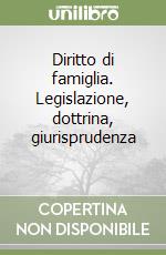 Diritto di famiglia. Legislazione, dottrina, giurisprudenza (3) libro