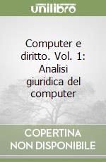 Computer e diritto. Vol. 1: Analisi giuridica del computer libro