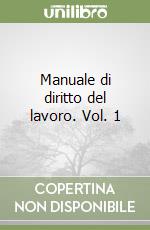 Manuale di diritto del lavoro. Vol. 1