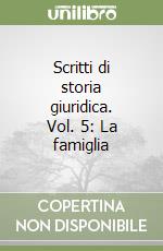 Scritti di storia giuridica. Vol. 5: La famiglia libro