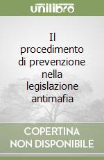 Il procedimento di prevenzione nella legislazione antimafia libro