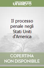 Il processo penale negli Stati Uniti d'America libro