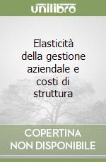 Elasticità della gestione aziendale e costi di struttura libro