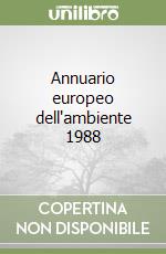 Annuario europeo dell'ambiente 1988 libro