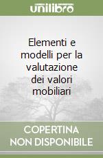 Elementi e modelli per la valutazione dei valori mobiliari libro