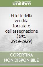 Effetti della vendita forzata e dell'assegnazione (artt. 2919-2929) libro