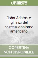 John Adams e gli inizi del costituzionalismo americano