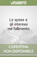 Le spese e gli interessi nel fallimento libro