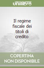 Il regime fiscale dei titoli di credito libro