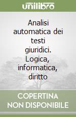 Analisi automatica dei testi giuridici. Logica, informatica, diritto libro