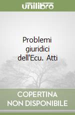 Problemi giuridici dell'Ecu. Atti libro