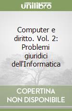 Computer e diritto. Vol. 2: Problemi giuridici dell'Informatica libro