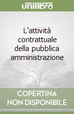 L'attività contrattuale della pubblica amministrazione (1) libro