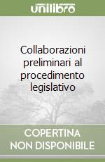 Collaborazioni preliminari al procedimento legislativo libro