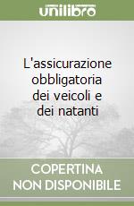 L'assicurazione obbligatoria dei veicoli e dei natanti libro