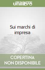 Sui marchi di impresa libro