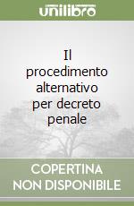 Il procedimento alternativo per decreto penale libro