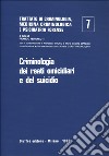 Trattato di criminologia; medicina criminologica e psichiatria forense. Vol. 7: Criminologia dei reati omicidiari e del suicidio libro