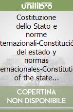 Costituzione dello Stato e norme internazionali-Constitución del estado y normas internacionales-Constitution of the state and international rules libro