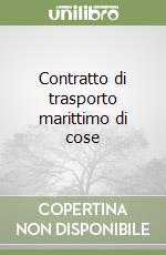 Contratto di trasporto marittimo di cose libro