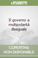 Il governo a multipolarità diseguale libro