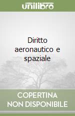 Diritto aeronautico e spaziale libro