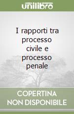 I rapporti tra processo civile e processo penale libro