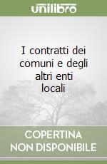 I contratti dei comuni e degli altri enti locali libro