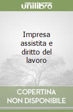 Impresa assistita e diritto del lavoro