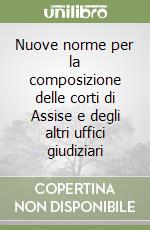 Nuove norme per la composizione delle corti di Assise e degli altri uffici giudiziari