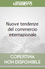 Nuove tendenze del commercio internazionale libro