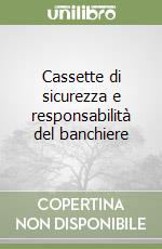 Cassette di sicurezza e responsabilità del banchiere