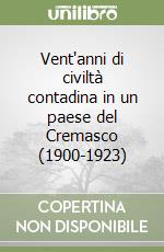 Vent'anni di civiltà contadina in un paese del Cremasco (1900-1923) libro