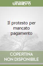 Il protesto per mancato pagamento