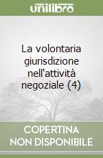 La volontaria giurisdizione nell'attività negoziale (4) libro