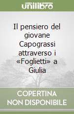 Il pensiero del giovane Capograssi attraverso i «Foglietti» a Giulia libro