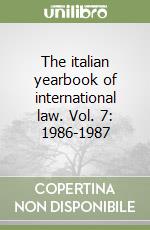 The italian yearbook of international law. Vol. 7: 1986-1987 libro