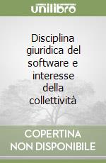 Disciplina giuridica del software e interesse della collettività