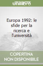 Europa 1992: le sfide per la ricerca e l'università libro