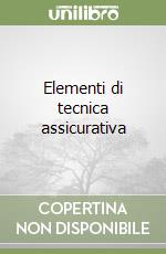 Elementi di tecnica assicurativa