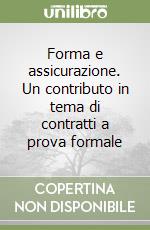 Forma e assicurazione. Un contributo in tema di contratti a prova formale libro