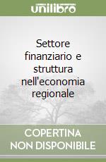 Settore finanziario e struttura nell'economia regionale libro