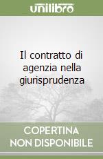 Il contratto di agenzia nella giurisprudenza libro