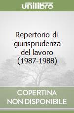 Repertorio di giurisprudenza del lavoro (1987-1988) libro