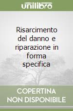 Risarcimento del danno e riparazione in forma specifica libro