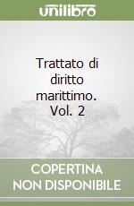 Trattato di diritto marittimo. Vol. 2
