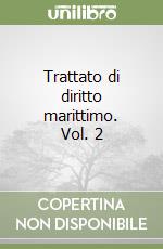 Trattato di diritto marittimo. Vol. 2 libro