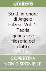 Scritti in onore di Angelo Falzea. Vol. 1: Teoria generale e filosofia del diritto libro