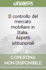 Il controllo del mercato mobiliare in Italia. Aspetti istituzionali libro