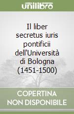 Il liber secretus iuris pontificii dell'Università di Bologna (1451-1500)